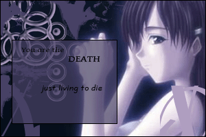 You are the Death — just living to die