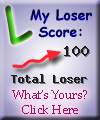 My Loser Score: 100 — Total Loser